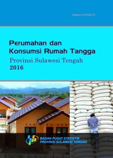 Statistik Perumahan dan Konsumsi Provinsi Sulawesi Tengah 2016