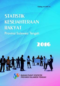 Statistik Kesejahteraan Rakyat Provinsi Sulawesi Tengah 2016