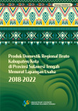 Produk Domestik Regional Bruto Kabupaten/Kota di Provinsi Sulawesi Tengah Menurut Lapangan Usaha 2018-2022